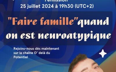 Comment faire famille quand on est neuroatypique ? Stratégies et témoignages