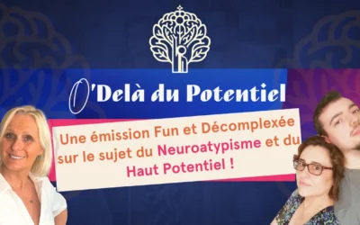 O-delà du Potentiel – Une émission qui explore le neuroatypisme avec authenticité